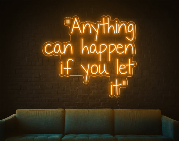 Anything Can Happen If You Let It LED Neon Sign