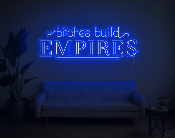 Bitches Build Empires LED Neon Sign