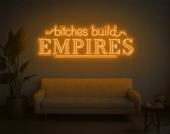 Bitches Build Empires LED Neon Sign