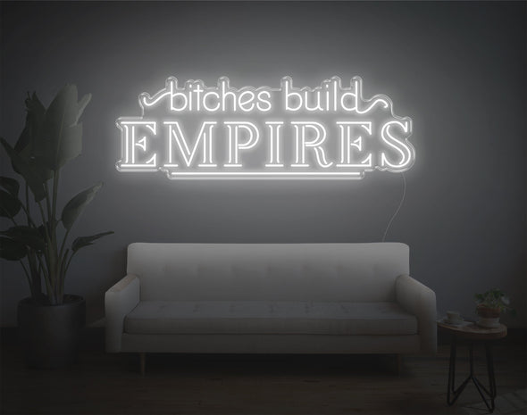 Bitches Build Empires LED Neon Sign