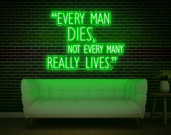 Every Man Dies, Not Every Man Really Lives LED Neon Sign