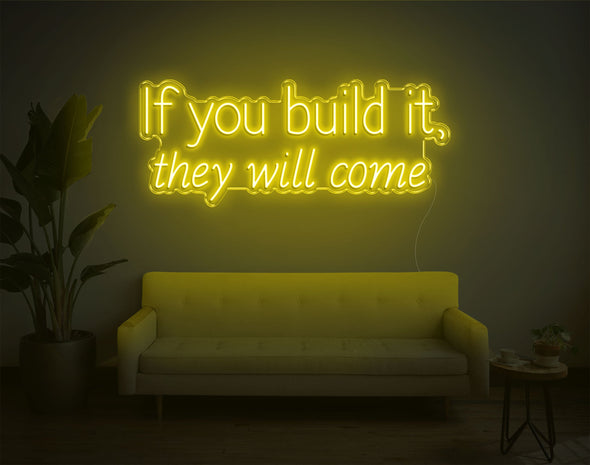 If You Build It They Will Come LED Neon Sign