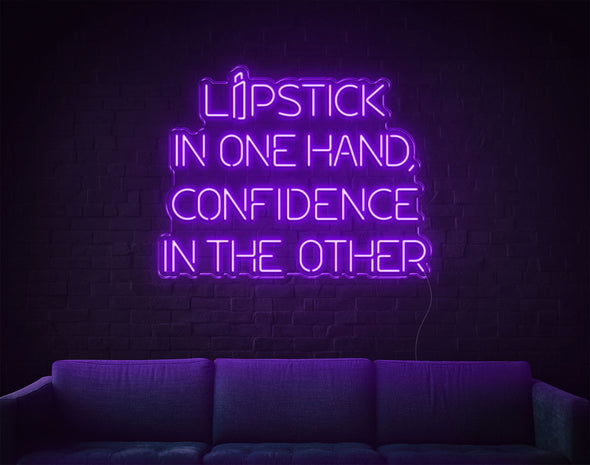 Lipstick In One Hand Confidence In The Other LED Neon Sign