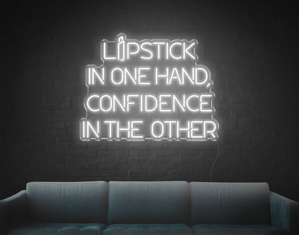 Lipstick In One Hand Confidence In The Other LED Neon Sign