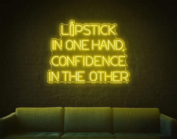 Lipstick In One Hand Confidence In The Other LED Neon Sign