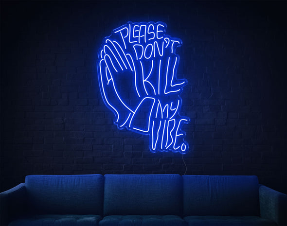 Please Don'T Kill My Vibe LED Neon Sign