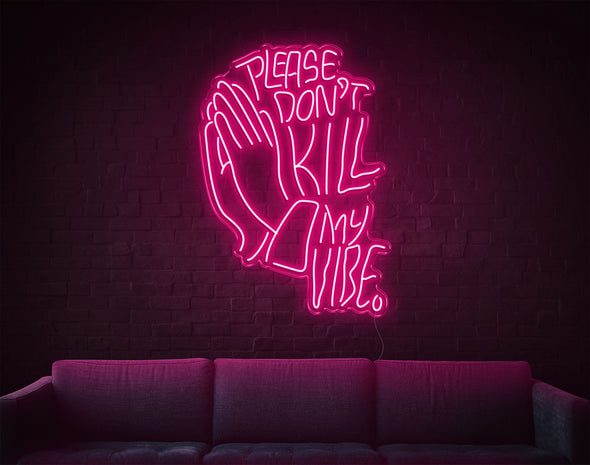 Please Don'T Kill My Vibe LED Neon Sign