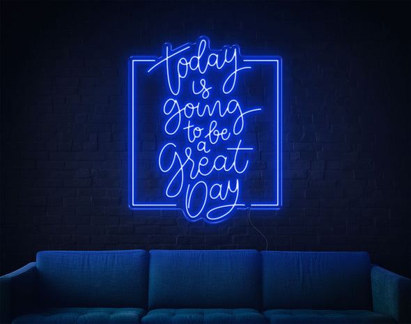 Today Is Going To Be A Great Day LED Neon Sign