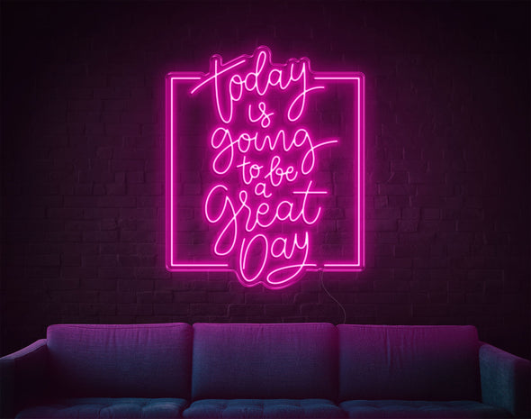 Today Is Going To Be A Great Day LED Neon Sign