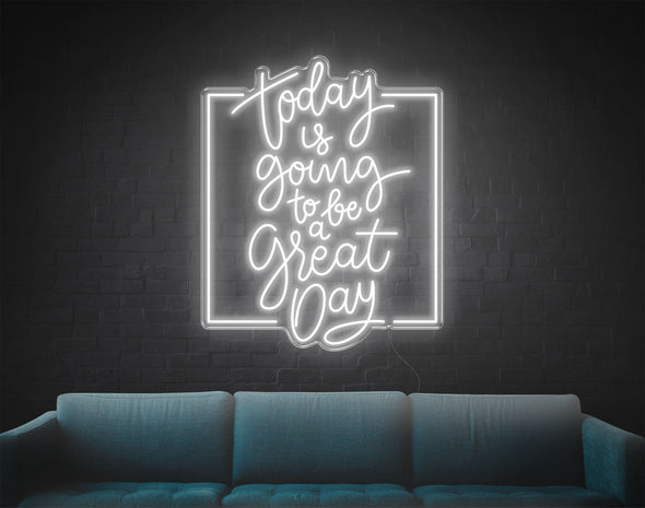 Today Is Going To Be A Great Day LED Neon Sign