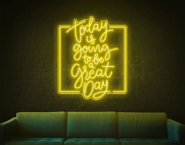 Today Is Going To Be A Great Day LED Neon Sign