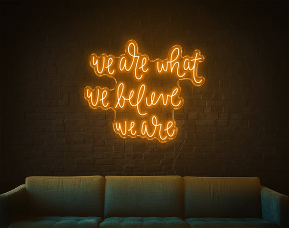 We Are What We Are LED Neon Sign