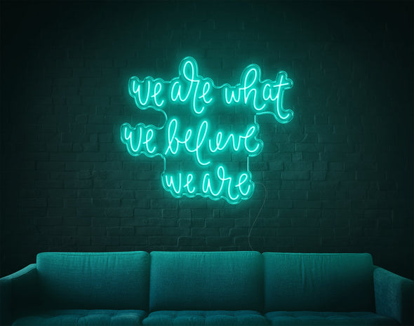 We Are What We Are LED Neon Sign