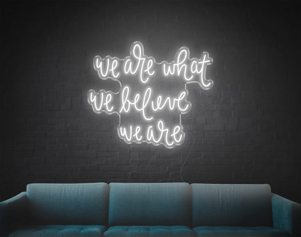 We Are What We Are LED Neon Sign