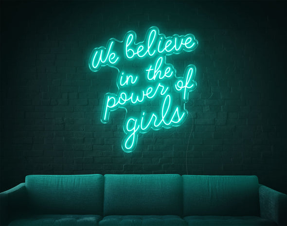 We Believe In The Power Of Girls LED Neon Sign