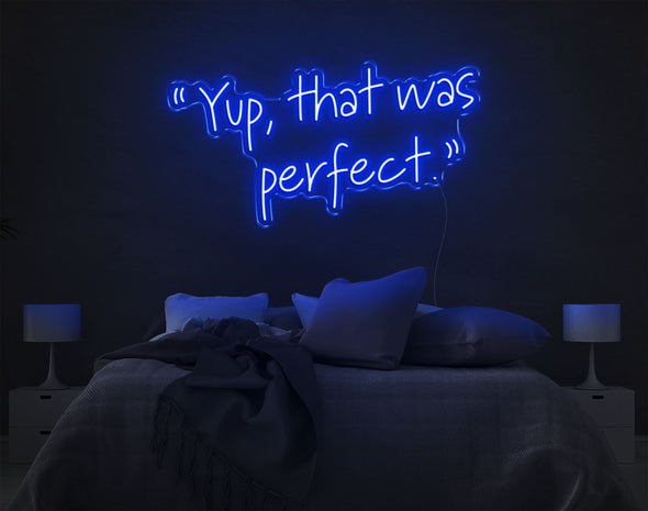 Yup, That Was Perfect LED Neon Sign