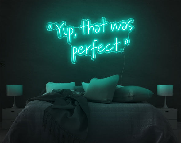 Yup, That Was Perfect LED Neon Sign