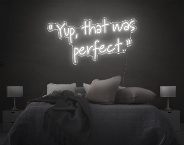 Yup, That Was Perfect LED Neon Sign